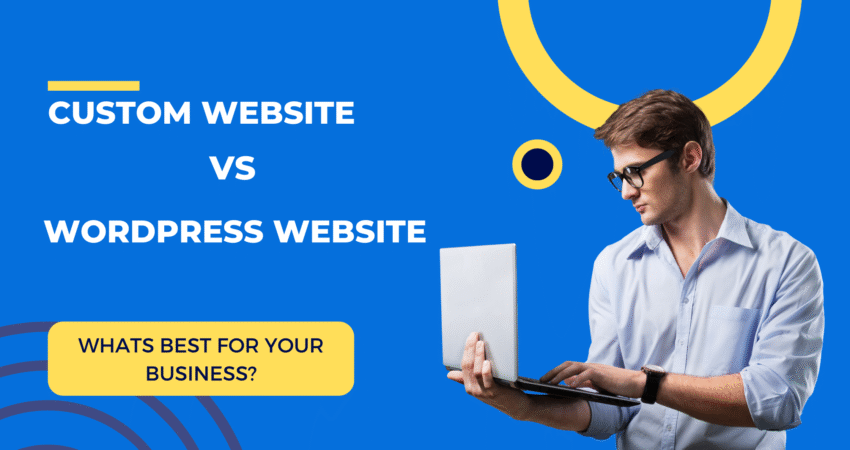 Comparison between a custom-built website and a WordPress site to help businesses choose the best option.