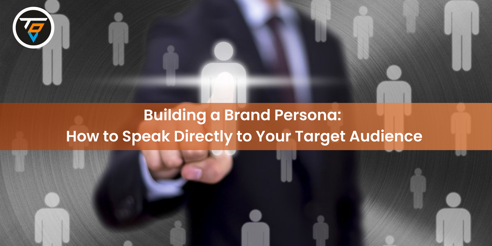 Building a Brand Persona: How to Speak Directly to Your Target Audience