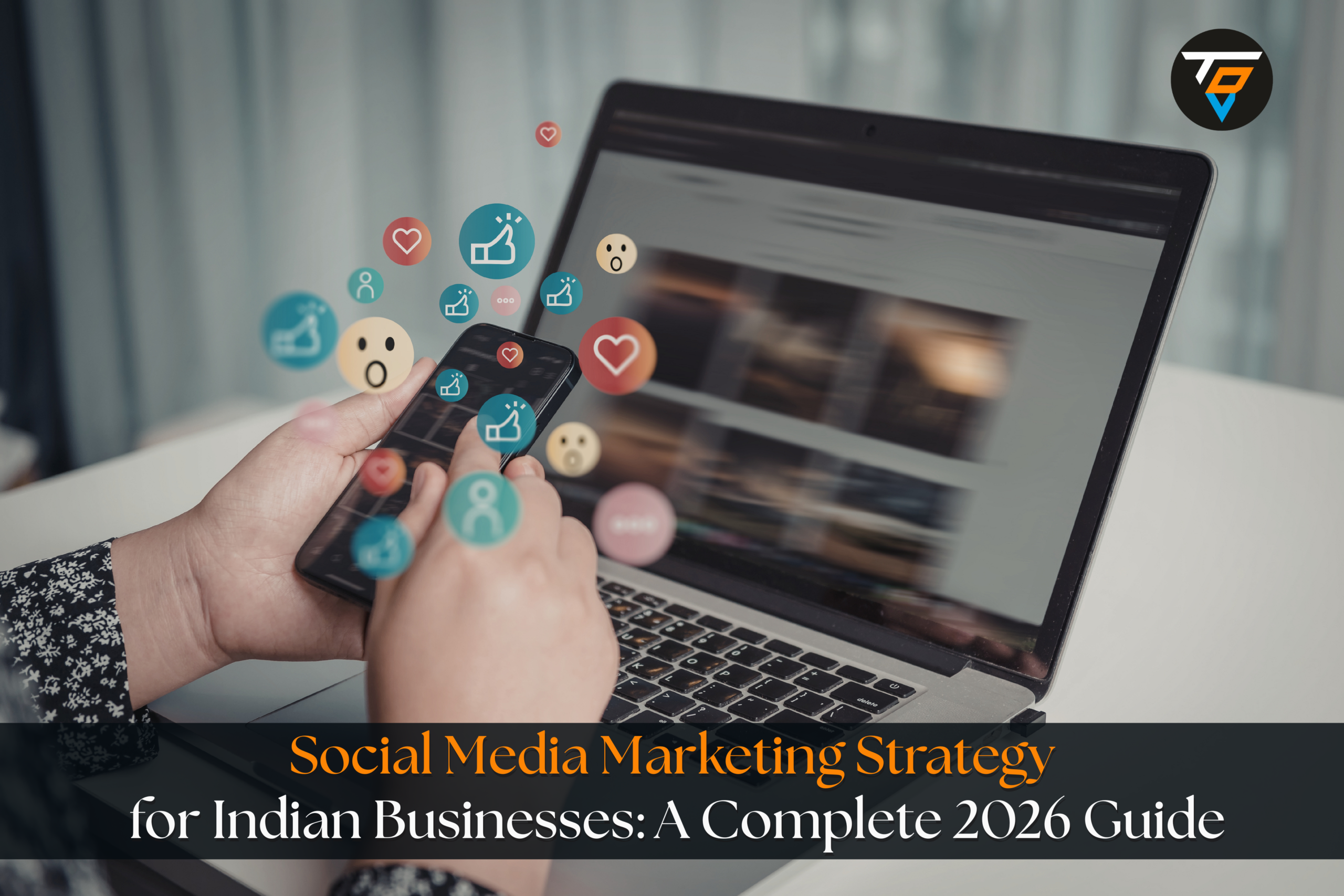 Social Media Marketing Strategy for Indian Businesses: A Complete 2026 Guide